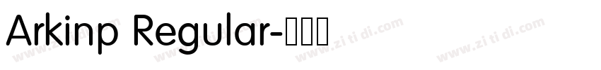 Arkinp Regular字体转换 Arkinp Regular字体转换